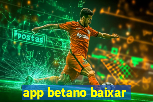 app betano baixar